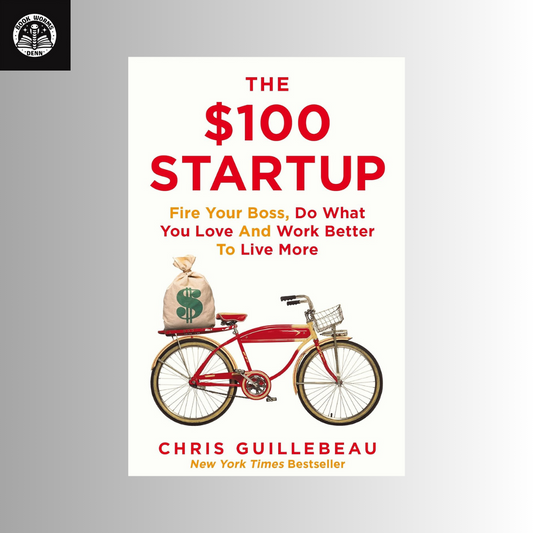 THE 100 DOLLAR STARTUP by CHRIS GUILLEBEAU