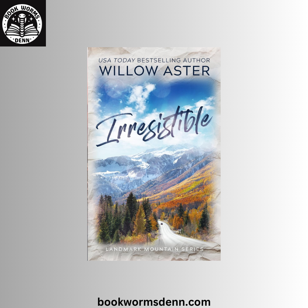 Irresistible BY Willow Aster