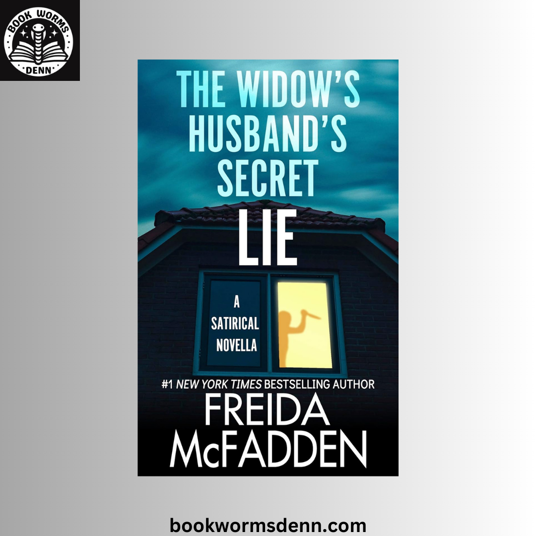 The Widow's Husband's Secret Lie BY Freida McFadden