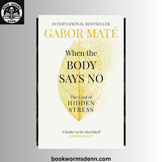 When The Body Says No BY Gabor Maté