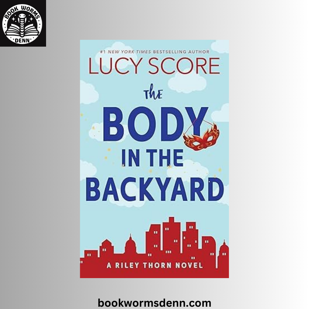 The Body in the Backyard BY Lucy Score