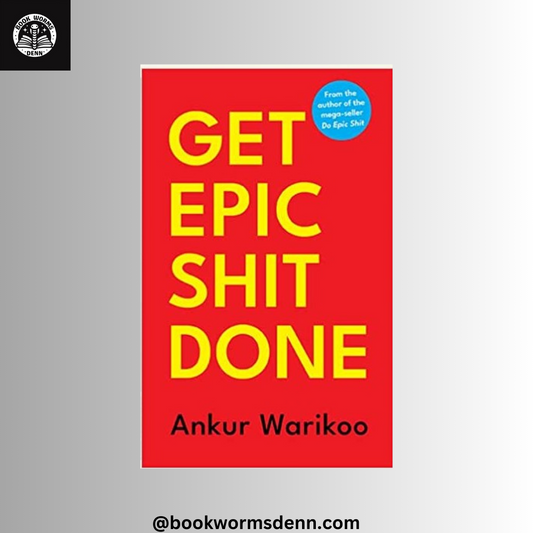 GET EPIC SHIT DONE By ANKUR WARIKOO