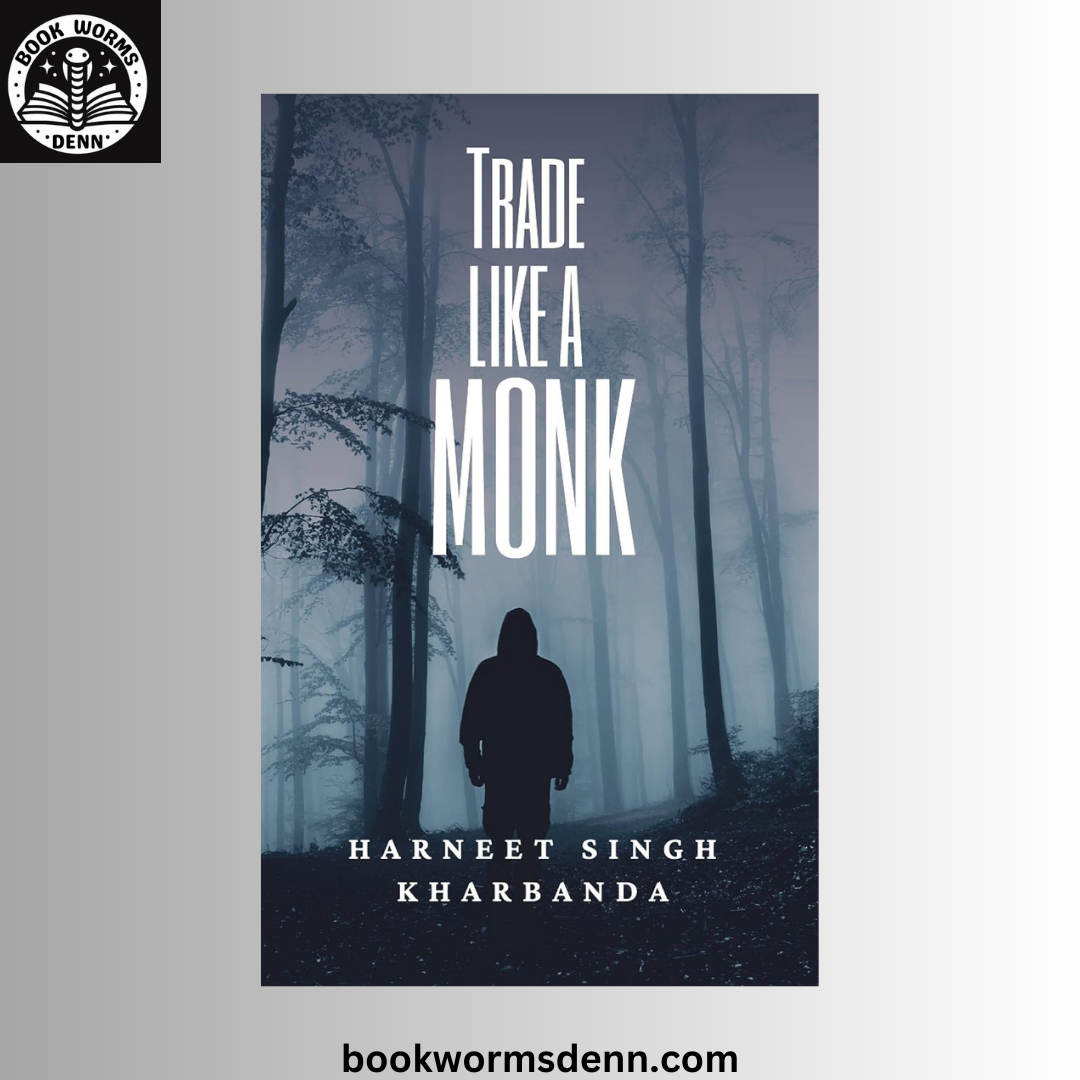 Trade Like a Monk BY Harneet Singh Kharbanda