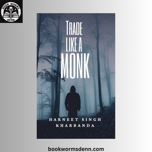 Trade Like a Monk BY Harneet Singh Kharbanda