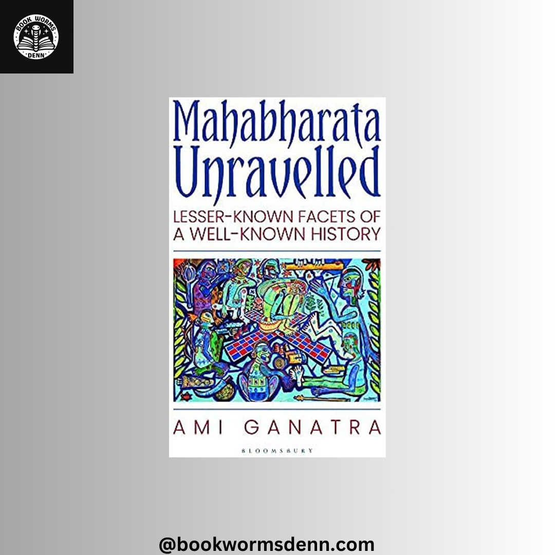 MAHABHARATA UNRAVELLED 1 By AMI GANATRA