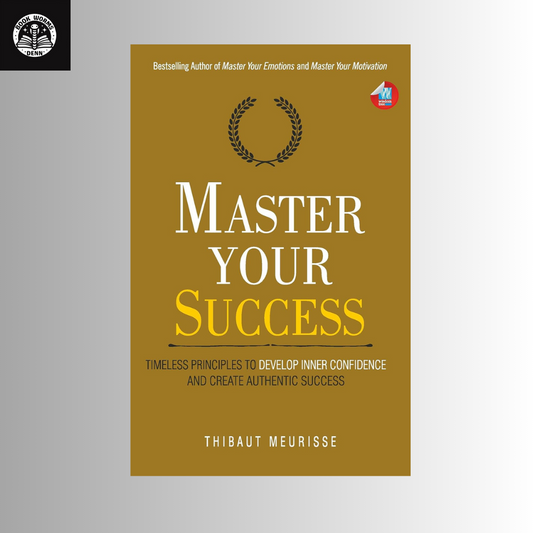MASTER YOUR SUCCESS By THIBAUT MEURISSE