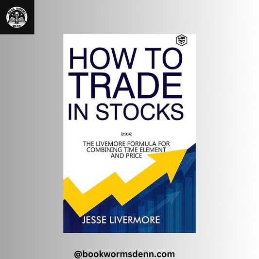 HOW TO TRADE IN STOCKS By JESSE LIVERMORE