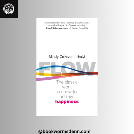 FLOW: THE CLASSIC WORK ON HOW TO ACHIEVE HAPPINESS By MIHALY CSIKSZENTMIHALYI