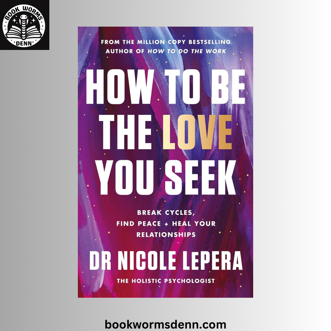 How to Be the Love You Seek: BHY NICOLE LEPERA