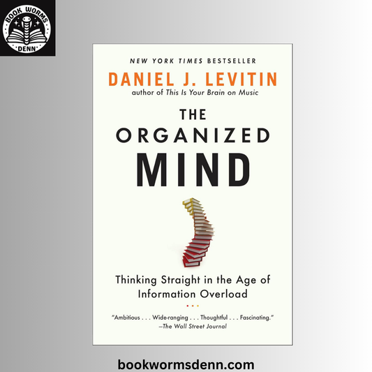 The Organized Mind: BY  Daniel J. Levitin