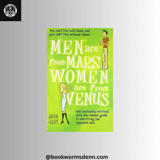 MEN ARE FROM MARS, WOMEN ARE FROM VENUS By JOHN GRAY