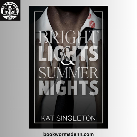 Bright Lights & Summer Nights BY Kat Singleton