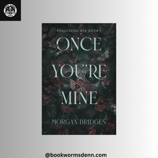 ONCE YOU'RE MINE By MORGAN BRIDGES
