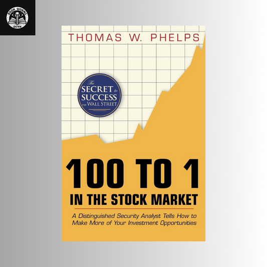 100 TO 1 IN THE STOCK MARKET by THOMAS W PHELPS