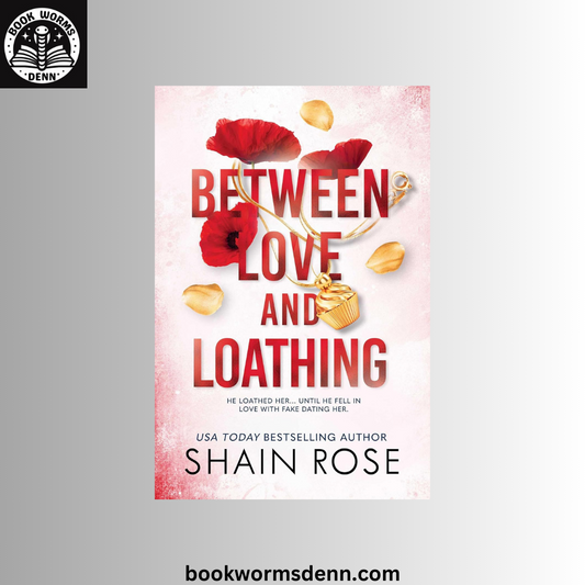 Between Love and Loathing by Shain Rose