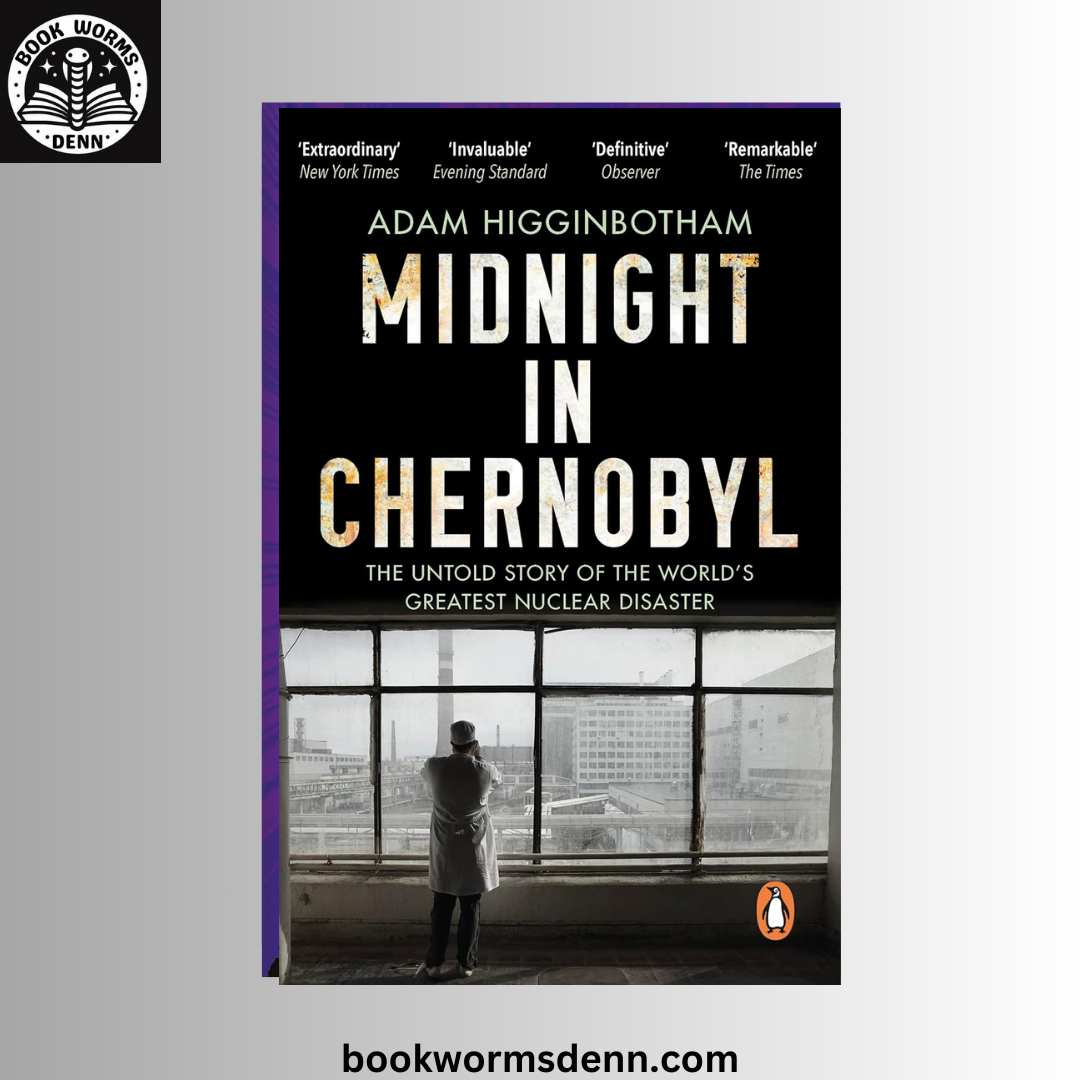 Midnight in Chernobyl BY Adam Higginbotham