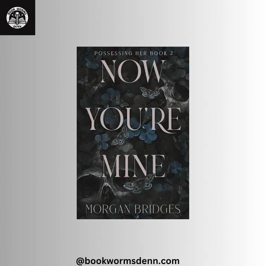 NOW YOU'RE MINE By MORGAN BRIDGES