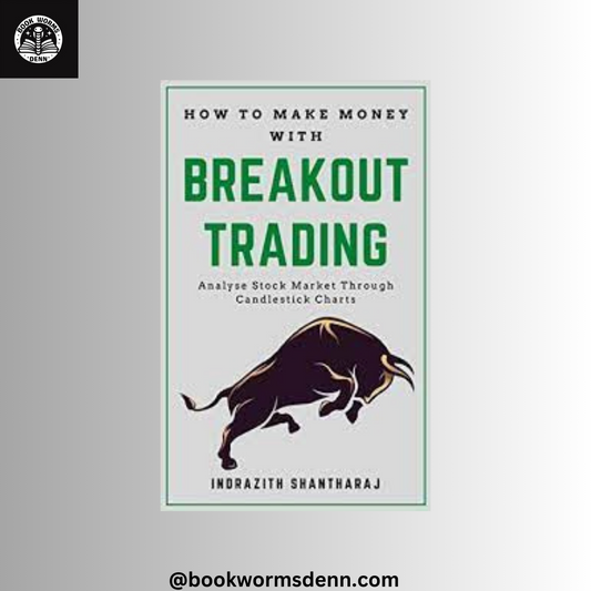 HOW TO MAKE MONEY WITH BREAKOUT TRADING by INDRAZITH SHANTHARAJ
