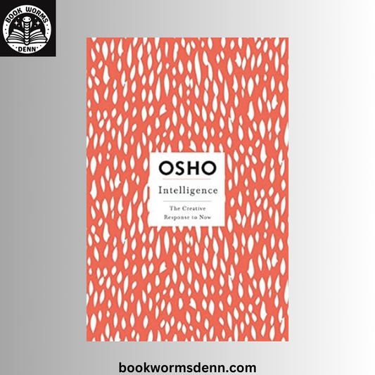 OSHO Intelligence: The Creative Response to Now