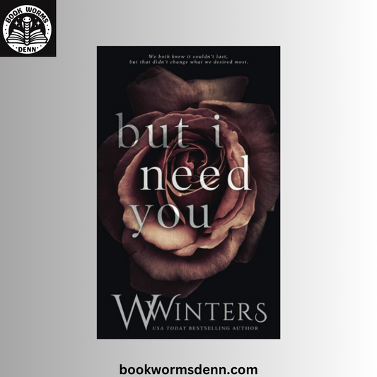 But I Need You (This Love Hurts, #2) by W. Winters