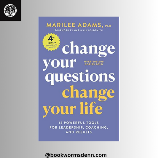 CHANGE YOUR QUESTIONS CHANGE YOUR LIFE By MARILEE ADAMS