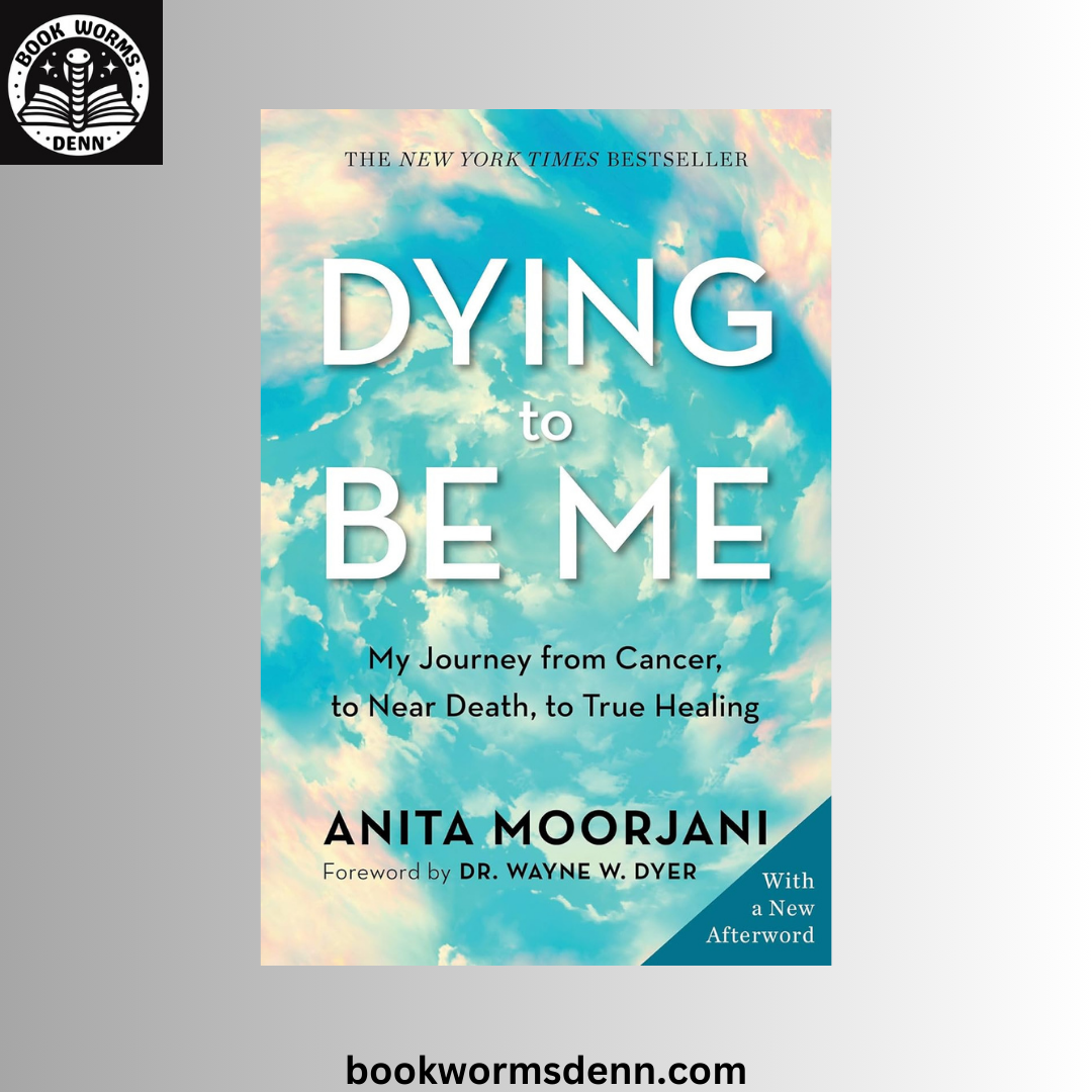 Dying to Be Me:BY Anita Moorjani