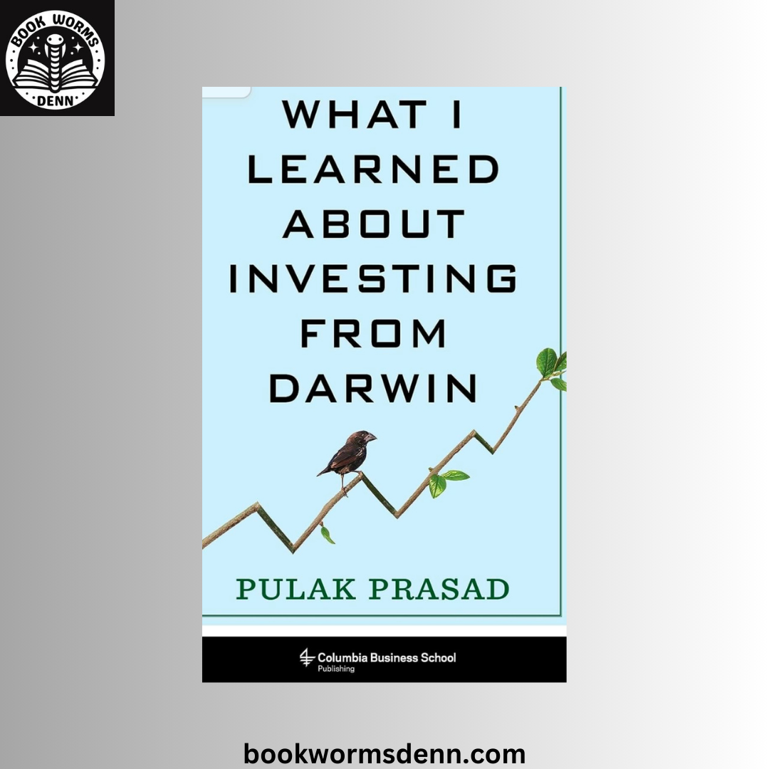 What I Learned About Investing from Darwin BY Pulak Prasad