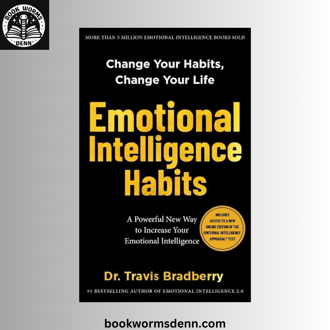 Emotional Intelligence Habits: BY Travis Bradberry