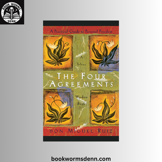 THE FOUR AGREEMENTS by DON MIGUEL RUIZ