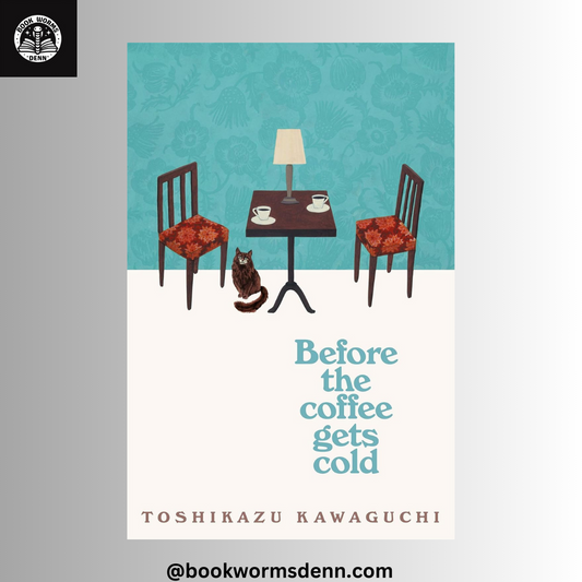 BEFORE THE COFFEE GETS COLD by TOSHIKAZU KAWAGUCHI
