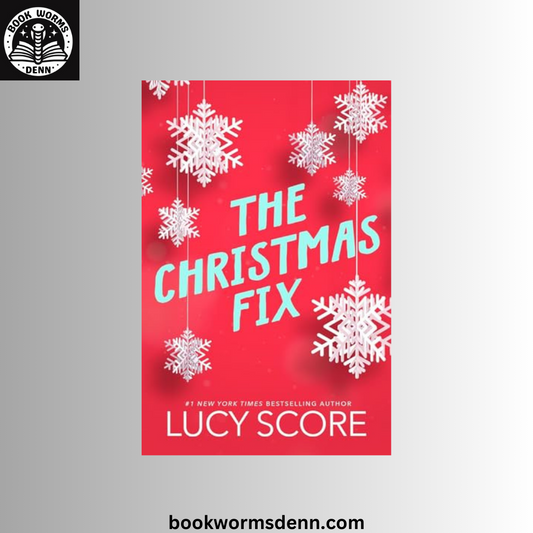THE CHRISTMAS FIX by LUCY SCORE
