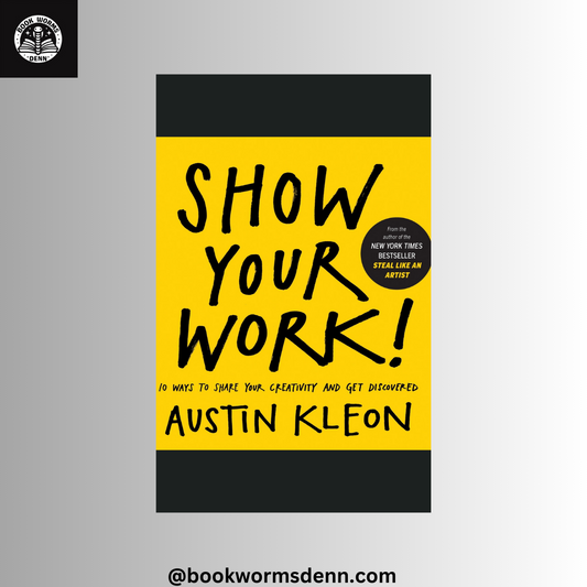 SHOW YOUR WORK by AUSTIN KLEON