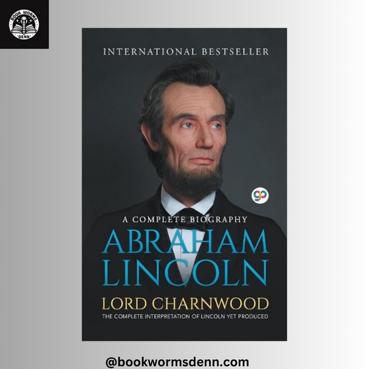 A BIOGRAPHY ABRAHAM LINCOLN By LORD CHARNWOOD
