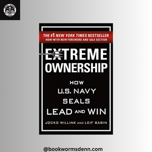 EXTREME OWNERSHIP: HOW U.S. NAVY SEALs LEAD & WIN by JOCKO WILLINK