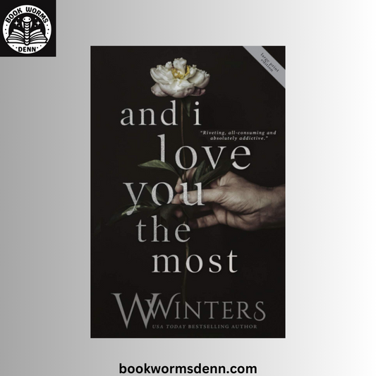 And I Love You the Most (This Love Hurts, #3) by W. Winters