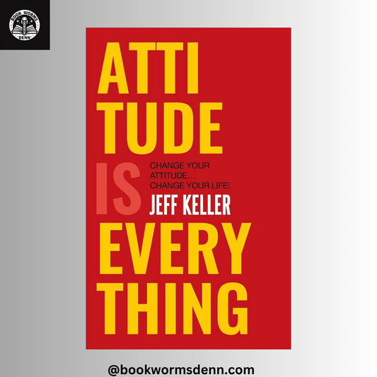 ATTITUDE IS EVERYTHING by JEFF KELLER