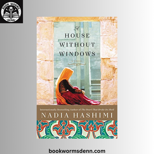 A House Without Windows BY Nadia Hashimi
