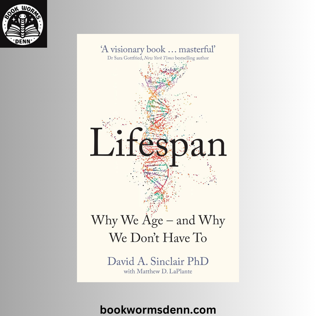 Lifespan: Why We Age BY David A. Sinclair