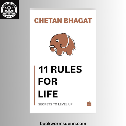 11 Rules For Life: Secrets to Level Up BY Chetan Bhagat