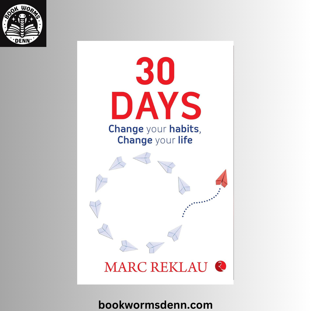 30 Days- Change your habits, Change your life BY Marc Reklau