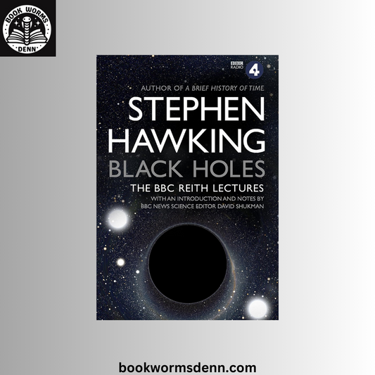 Black Holes: The Reith Lectures by Stephen Hawkings