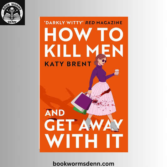 How to Kill Men BY Katy Brent