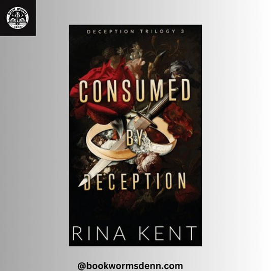 CONSUMED BY DECEPTION By RINA KENT