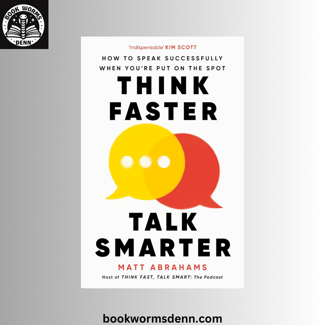 Think Faster, Talk Smarter BY Matt Abrahams