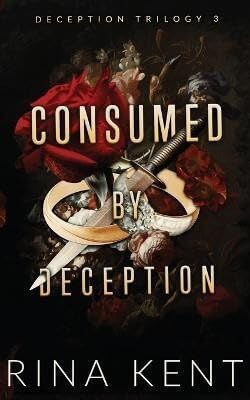 CONSUMED BY DECEPTION By RINA KENT