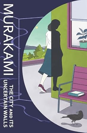 The City and Its Uncertain Walls BY Haruki Murakami