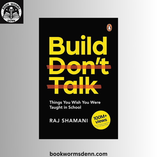Build, Don't Talk BY Raj Shamani
