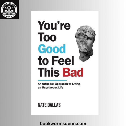 You’re Too Good to Feel this Bad by Nate Dallas