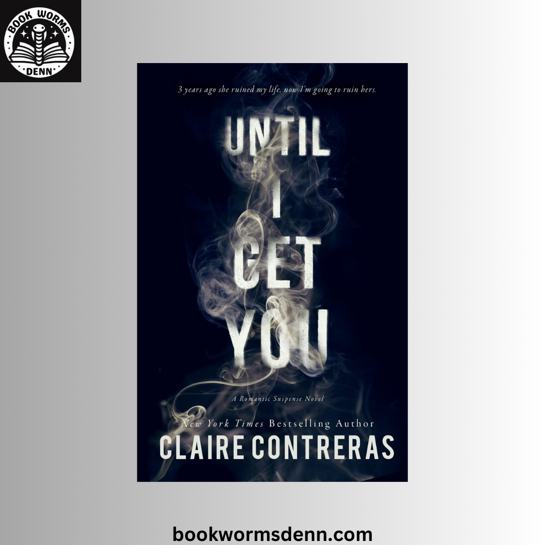 Until I Get You BY Claire Contreras