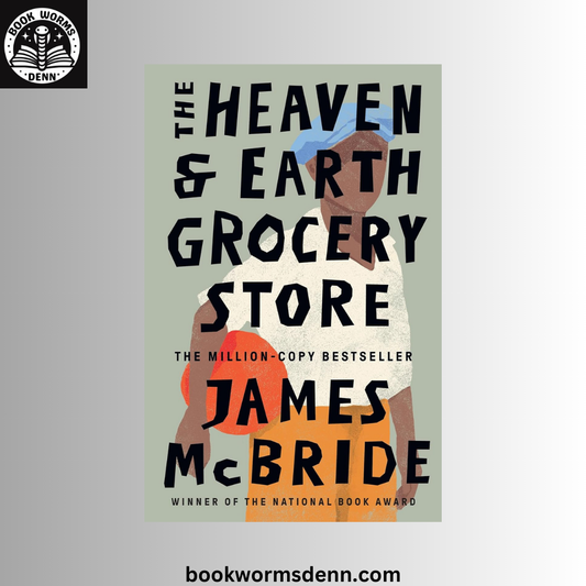 The Heaven & Earth Grocery Store BY James McBride